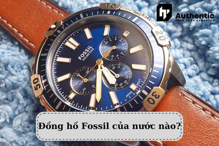 Đồng hồ Fossil của nước nào?